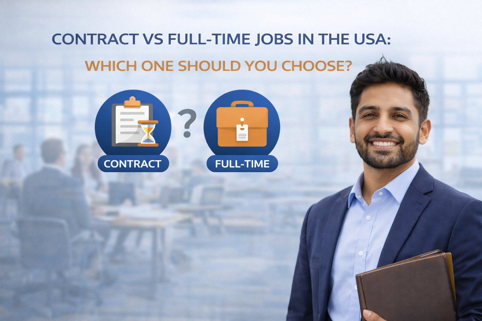 Contract vs Full-Time Jobs in the USA: Which One Should You Choose?